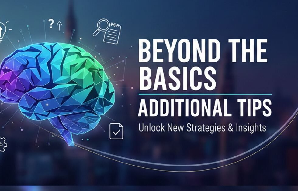 Beyond the Basics: Additional Tips